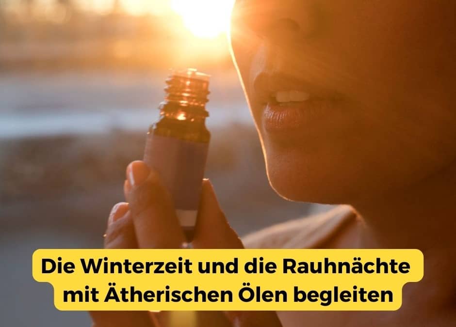 Die Rauhnächte mit Ätherischen Ölen begleiten